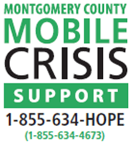 Montgomery County Mobile Crisis Support 1-855-634-HOPE  1-855-634-4673